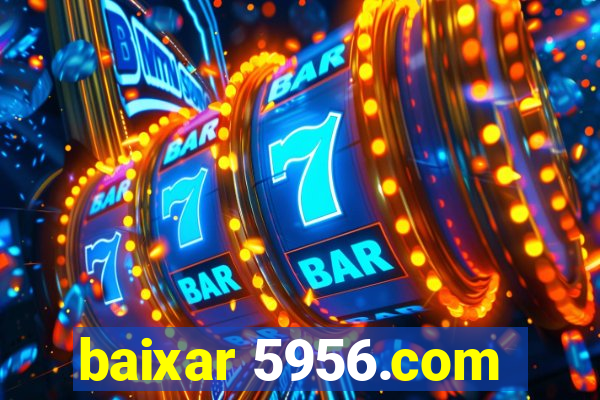 baixar 5956.com